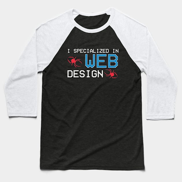 I specialized in web design Baseball T-Shirt by awjunaid